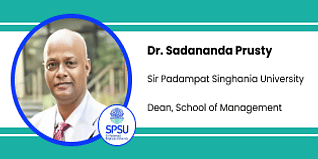 Sir Padampat Singhania University, Udaipur, Rajasthan, Dean - School of Management : Prof. Dr. Sadananda Prusty Interview